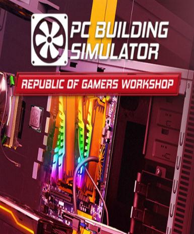 PC Building Simulator - Republic of Gamers Workshop (DLC)
