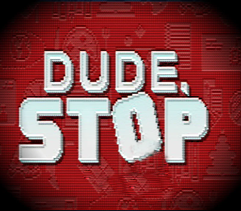Dude, Stop Steam CD Key