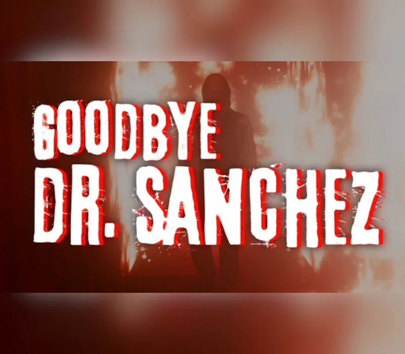 Goodbye Dr. Sanchez PC Steam CD Key