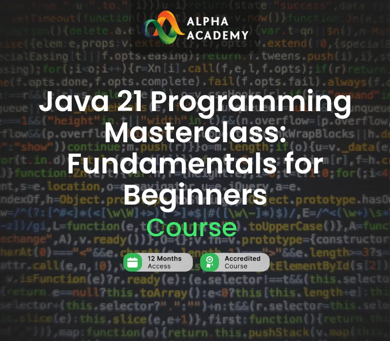 Java 21 Programming Masterclass: Fundamentals for Beginners Alpha Academy Code