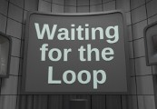 Waiting for the Loop Steam CD Key